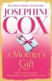 Josephine Cox - A Mother’s Gift - Two Classic Novels.