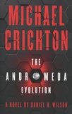 Michael Crichton et Daniel H. Wilson - The Andromeda Evolution.