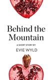 Evie Wyld - Behind the Mountain - A Short Story from the collection, Reader, I Married Him.