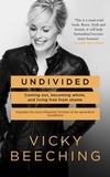 Vicky Beeching - Undivided - Coming Out, Becoming Whole, and Living Free From Shame.