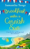 Samantha Tonge - Breakfast Under A Cornish Sun - The perfect romantic comedy for summer.