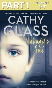 Cathy Glass - Nobody’s Son: Part 1 of 3 - All Alex ever wanted was a family of his own.