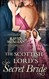 Raven McAllan - The Scottish Lord’s Secret Bride.