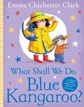 Emma Chichester Clark - What Shall We Do, Blue Kangaroo? (Read Aloud).