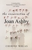 Cherise Wolas - The Resurrection of Joan Ashby.