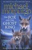 Michael Morpurgo - The Fox and the Ghost King.