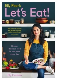 Elly Curshen - Elly Pear’s Let’s Eat - Simple, Delicious Food for Everyone, Every Day.