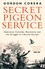 Gordon Corera - Secret Pigeon Service - Operation Columba, Resistance and the Struggle to Liberate Europe.