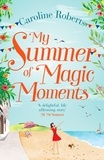 Caroline Roberts - My Summer of Magic Moments.
