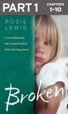 Rosie Lewis - Broken: Part 1 of 3 - A traumatised girl. Her troubled brother. Their shocking secret..