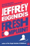 Jeffrey Eugenides - Fresh Complaint.