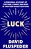 David Flusfeder - Luck - A Personal Account of Fortune, Chance and Risk in Thirteen Investigations.