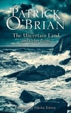 Patrick O’Brian et Nikolai Tolstoy - The Uncertain Land and Other Poems.