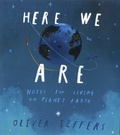 Oliver Jeffers - Here We Are - Notes for Living on Planet Earth.