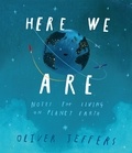 Oliver Jeffers - Here We Are - Notes for Living on Planet Earth.