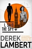 Derek Lambert - I, Said the Spy.