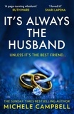 Michele Campbell - It’s Always the Husband.