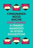 Chimamanda Ngozi Adichie - Dear Ijeawele - A Feminist Manifesto in Fifteen Suggestions.