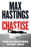Max Hastings - Chastise - The Dambusters.