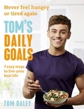 Tom Daley - Tom’s Daily Goals - Never Feel Hungry or Tired Again.