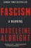 Madeleine Albright - Fascism - A Warning.