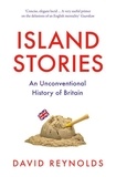 David Reynolds - Island Stories - An Unconventional History of Britain.