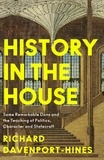 Richard Davenport-Hines - History in the House - Some Remarkable Dons and the Teaching of Politics, Character and Statecraft.