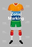 Michael Cox - Zonal Marking - The Making of Modern European Football.