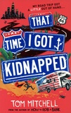 Tom Mitchell - That Time I Got Kidnapped.