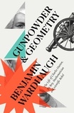 Benjamin Wardhaugh - Gunpowder and Geometry - The Life of Charles Hutton, Pit Boy, Mathematician and Scientific Rebel.