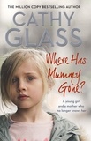 Cathy Glass - Where Has Mummy Gone? - A young girl and a mother who no longer knows her.