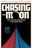 Robert Stone et Alan Andres - Chasing the Moon - How America Beat Russia in the Space Race.