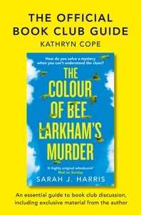 Kathryn Cope - The Official Book Club Guide: The Colour of Bee Larkham’s Murder.