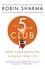 Robin Sharma - The 5 am Club - Own Your Morning. Elevate Your Life..