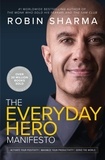Robin Sharma - The Everyday Hero Manifesto - Activate Your Positivity, Maximize Your Productivity, Serve the World.