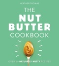 Heather Thomas - The Nut Butter Cookbook.
