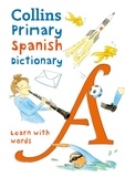 Maria Herbert-Liew - Primary Spanish Dictionary - Illustrated dictionary for ages 7+.