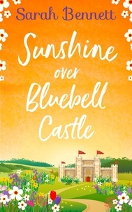 Sarah Bennett - Sunshine Over Bluebell Castle.