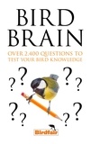 Bird Brain - Over 2,400 Questions to Test Your Bird Knowledge.