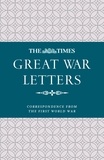 James Owen et Samantha Wyndham - The Times Great War Letters - Correspondence during the First World War.