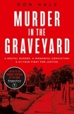 Don Hale - Murder in the Graveyard - A Brutal Murder. A Wrongful Conviction. A 27-Year Fight for Justice..