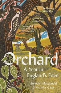 Benedict Macdonald et Nicholas Gates - Orchard - A Year in England’s Eden.
