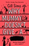 Gill Sims - Why Mummy Doesn’t Give a ****!.