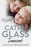 Cathy Glass - Innocent - The True Story of Siblings Struggling to Survive.