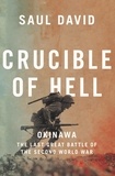 Saul David - Crucible of Hell - Okinawa: The Last Great Battle of the Second World War.