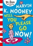 Dr. Seuss - Marvin K. Mooney Will You Please Go Now?.