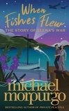 Michael Morpurgo - When Fishes Flew - The Story of Elena’s War.