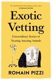 Romain Pizzi - Exotic Vetting - What Treating Wild Animals Teaches You About Their Lives.