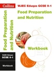  Collins GCSE - WJEC Eduqas GCSE 9-1 Food Preparation and Nutrition Workbook - For the 2020 Autumn &amp; 2021 Summer Exams.