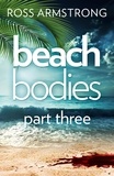 Ross Armstrong - Beach Bodies: Part Three.